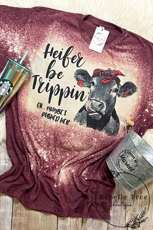 Heifer Be Tripping T-Shirt